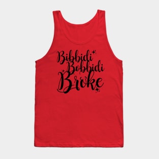 Bibbidi Bobbidi Broke Tank Top